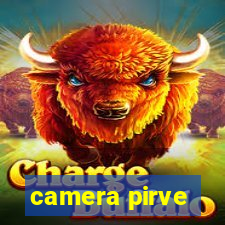 camera pirve